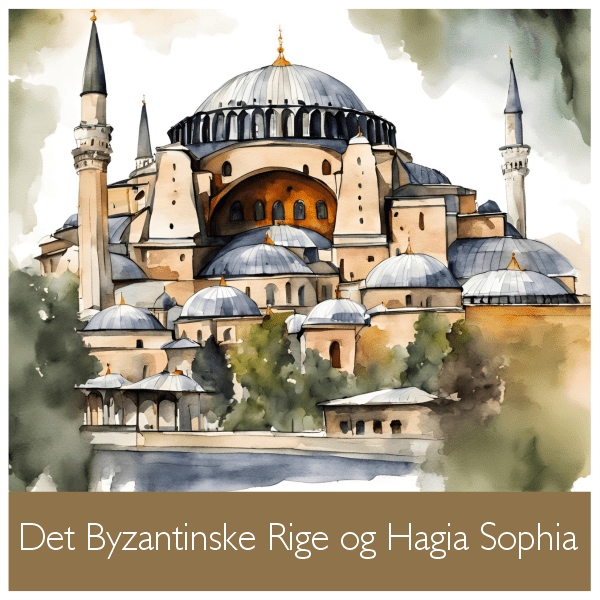 Det Byzantinske Rige og Hagia Sophia